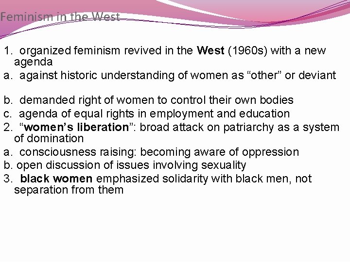 Feminism in the West 1. organized feminism revived in the West (1960 s) with