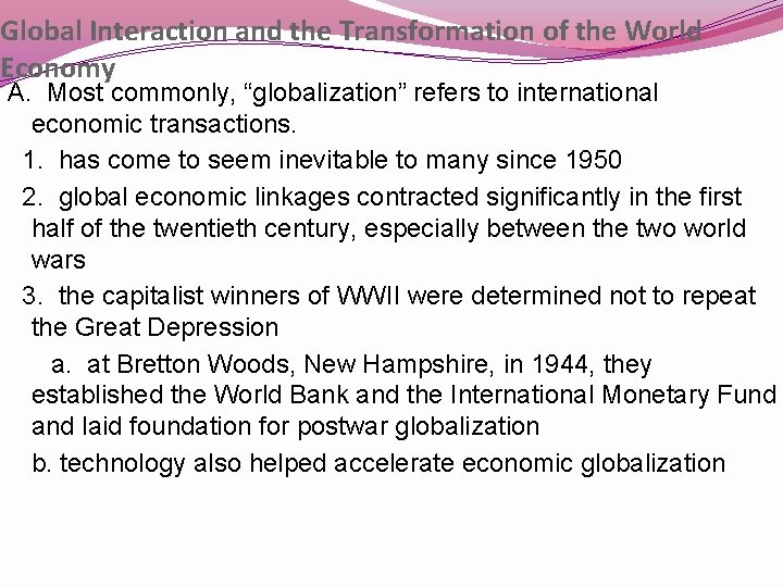 Global Interaction and the Transformation of the World Economy A. Most commonly, “globalization” refers