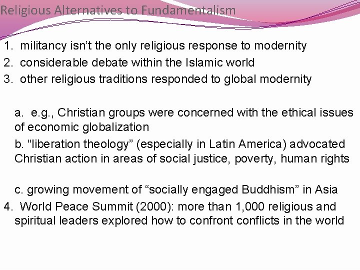 Religious Alternatives to Fundamentalism 1. militancy isn’t the only religious response to modernity 2.