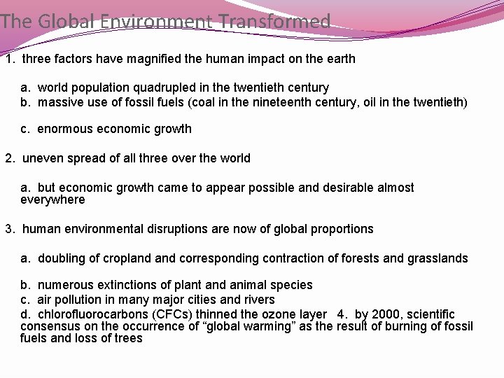 The Global Environment Transformed 1. three factors have magnified the human impact on the