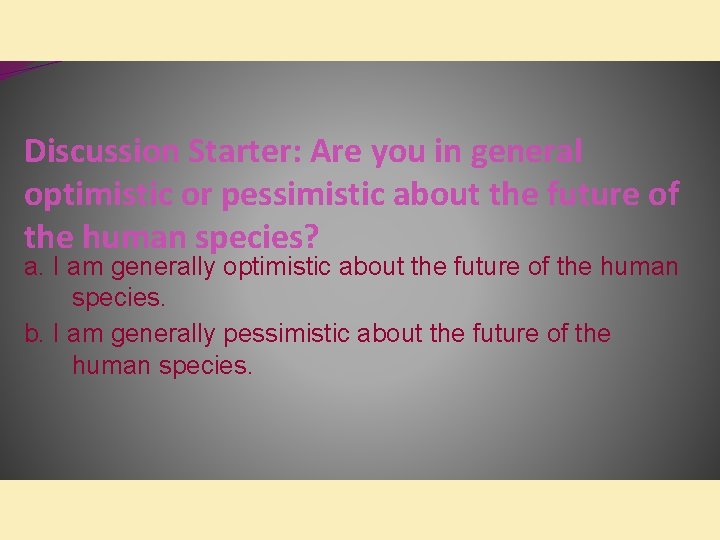 Discussion Starter: Are you in general optimistic or pessimistic about the future of the