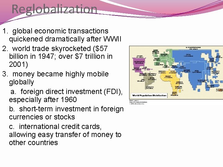 Reglobalization 1. global economic transactions quickened dramatically after WWII 2. world trade skyrocketed ($57