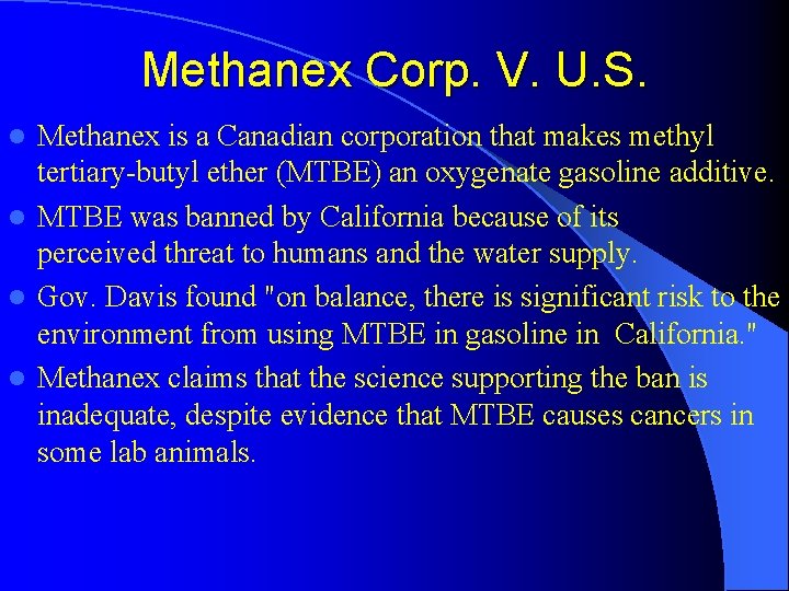 Methanex Corp. V. U. S. Methanex is a Canadian corporation that makes methyl tertiary-butyl