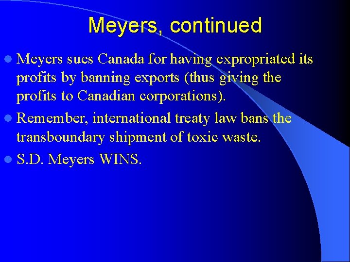 Meyers, continued l Meyers sues Canada for having expropriated its profits by banning exports