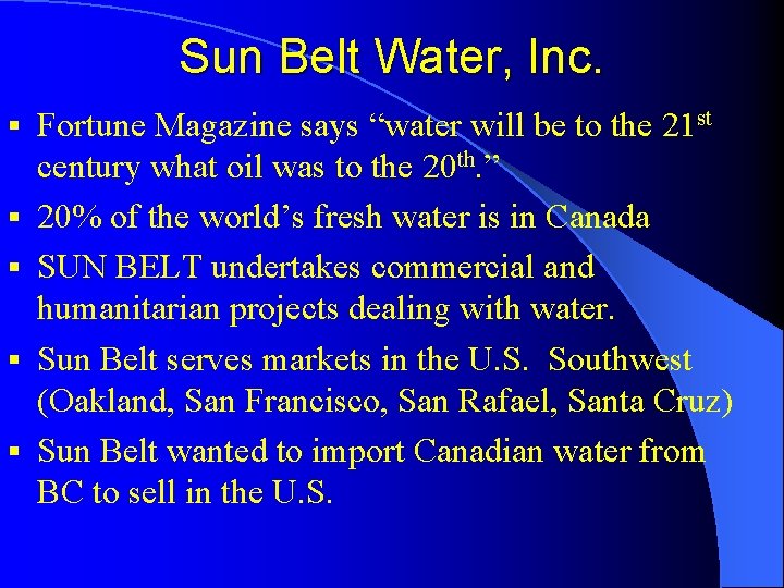 Sun Belt Water, Inc. § § § Fortune Magazine says “water will be to