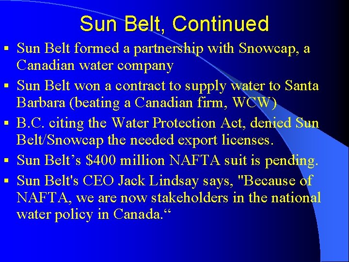 Sun Belt, Continued § § § Sun Belt formed a partnership with Snowcap, a