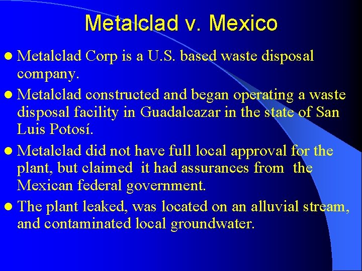 Metalclad v. Mexico l Metalclad Corp is a U. S. based waste disposal company.