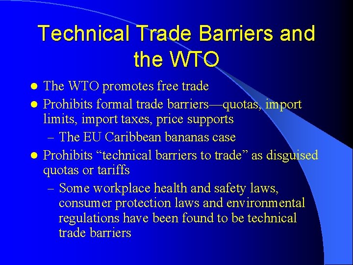 Technical Trade Barriers and the WTO The WTO promotes free trade l Prohibits formal