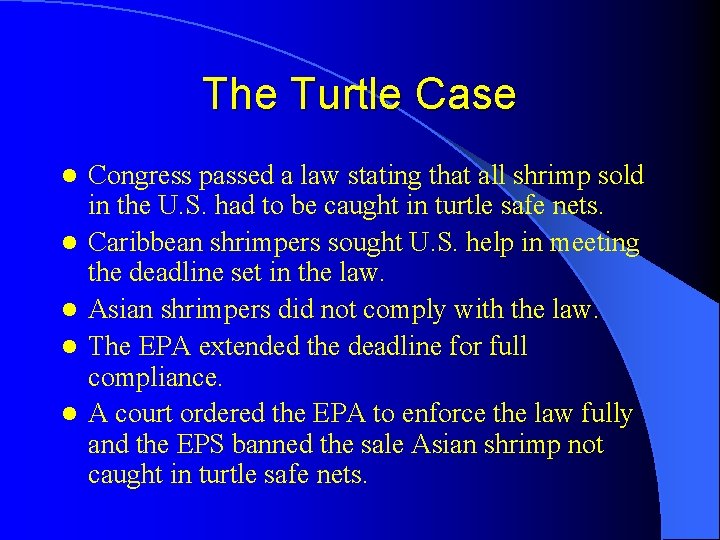 The Turtle Case l l l Congress passed a law stating that all shrimp