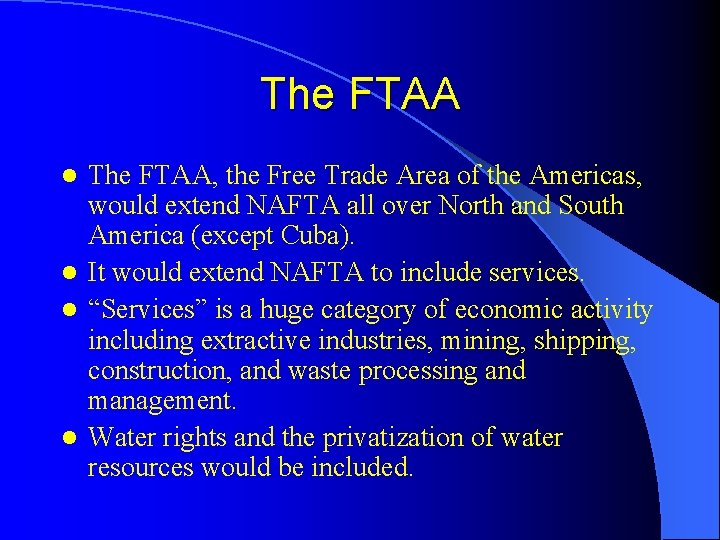 The FTAA, the Free Trade Area of the Americas, would extend NAFTA all over