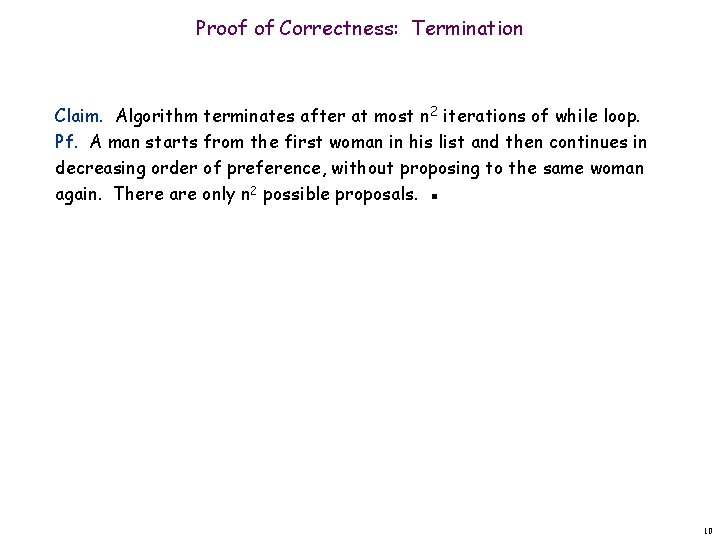 Proof of Correctness: Termination Claim. Algorithm terminates after at most n 2 iterations of