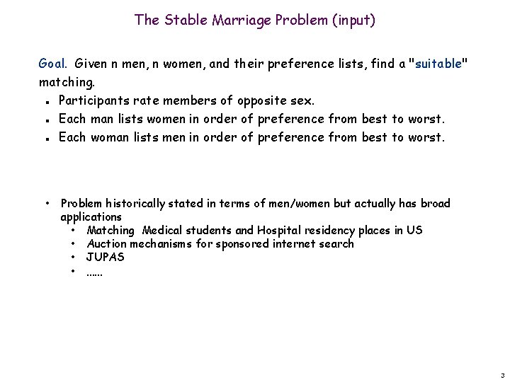 The Stable Marriage Problem (input) Goal. Given n men, n women, and their preference