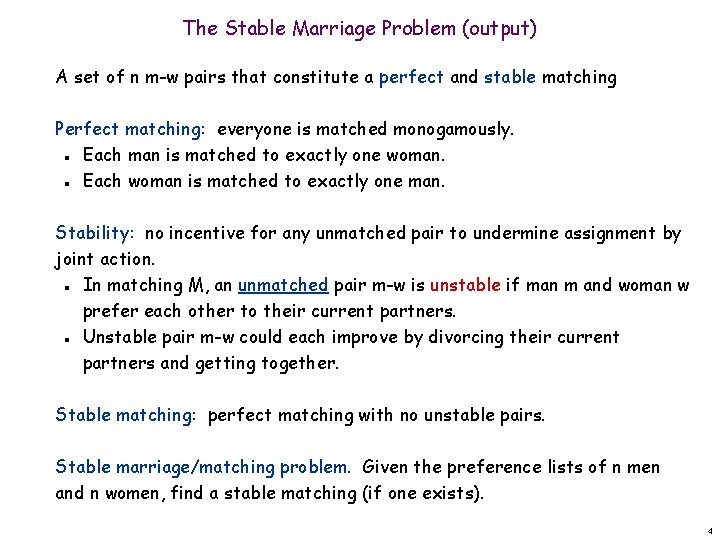 The Stable Marriage Problem (output) A set of n m-w pairs that constitute a