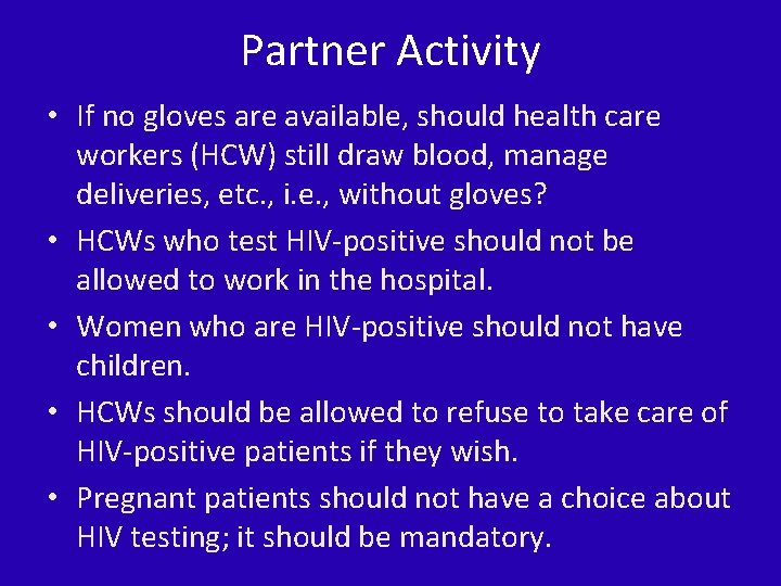 Partner Activity • If no gloves are available, should health care workers (HCW) still