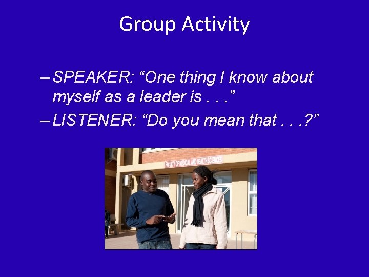 Group Activity – SPEAKER: “One thing I know about myself as a leader is.