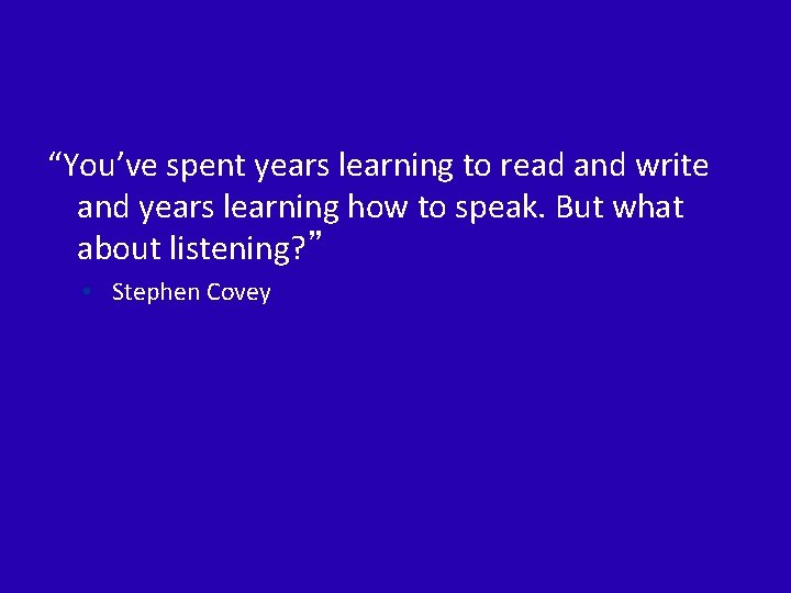 “You’ve spent years learning to read and write and years learning how to speak.