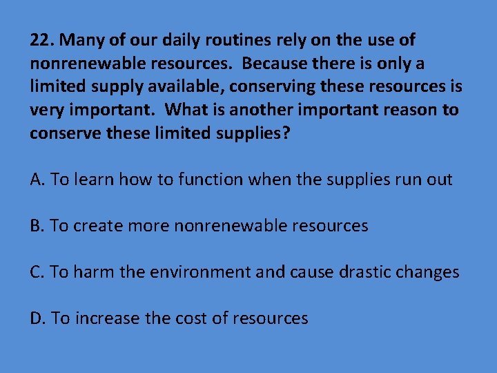 22. Many of our daily routines rely on the use of nonrenewable resources. Because