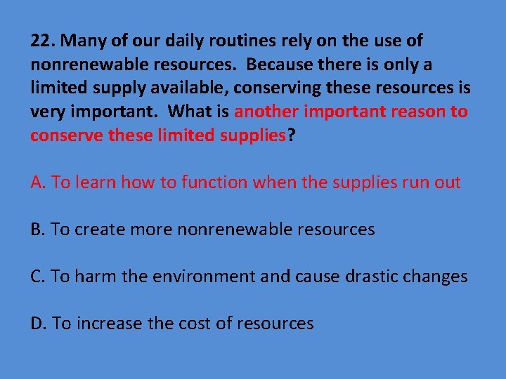 22. Many of our daily routines rely on the use of nonrenewable resources. Because