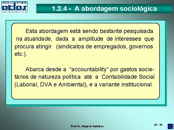 1. 2. 4 - A abordagem sociológica Esta abordagem está sendo bastante pesquisada na