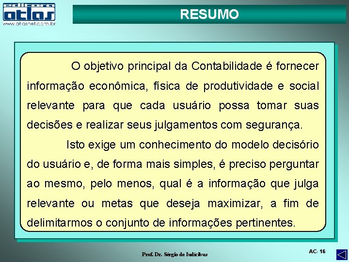 RESUMO O processo indutivo. processo consiste O objetivo principal. Este da Contabilidade é fornecer