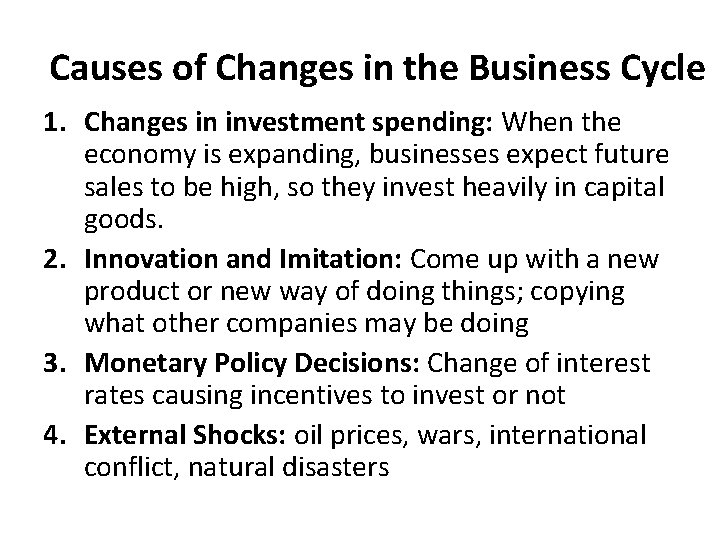 Causes of Changes in the Business Cycle 1. Changes in investment spending: When the