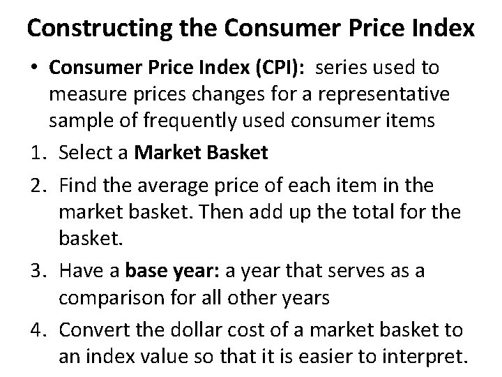 Constructing the Consumer Price Index • Consumer Price Index (CPI): series used to measure