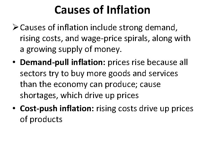 Causes of Inflation Ø Causes of inflation include strong demand, rising costs, and wage-price