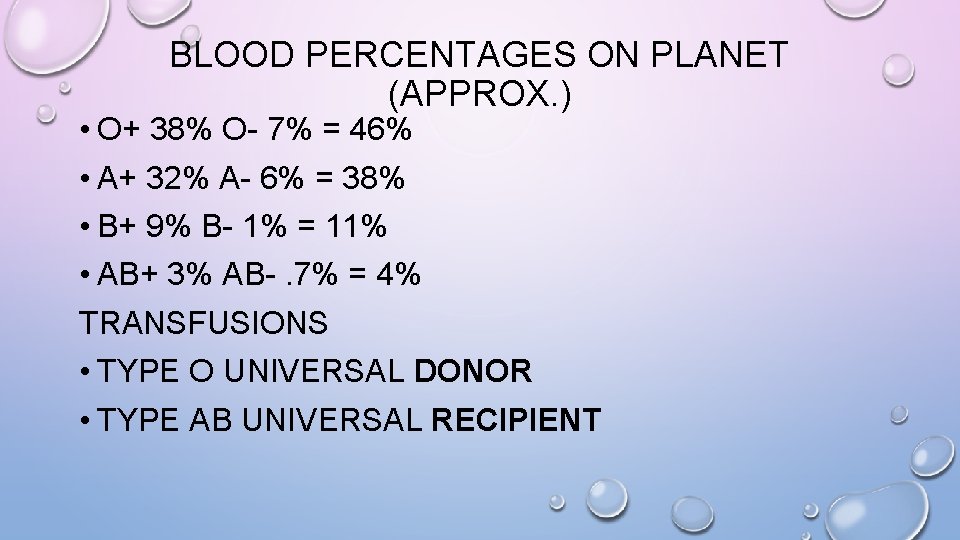 BLOOD PERCENTAGES ON PLANET (APPROX. ) • O+ 38% O- 7% = 46% •