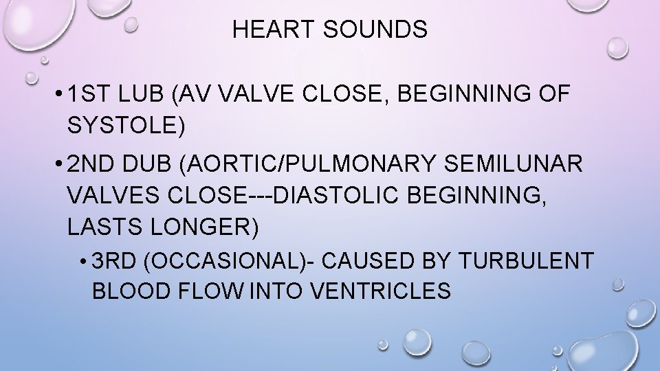 HEART SOUNDS • 1 ST LUB (AV VALVE CLOSE, BEGINNING OF SYSTOLE) • 2