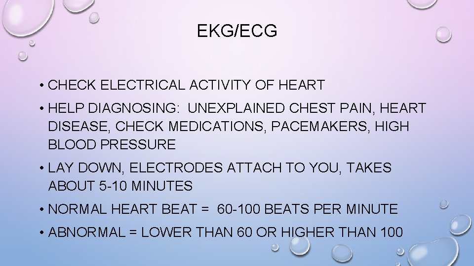 EKG/ECG • CHECK ELECTRICAL ACTIVITY OF HEART • HELP DIAGNOSING: UNEXPLAINED CHEST PAIN, HEART