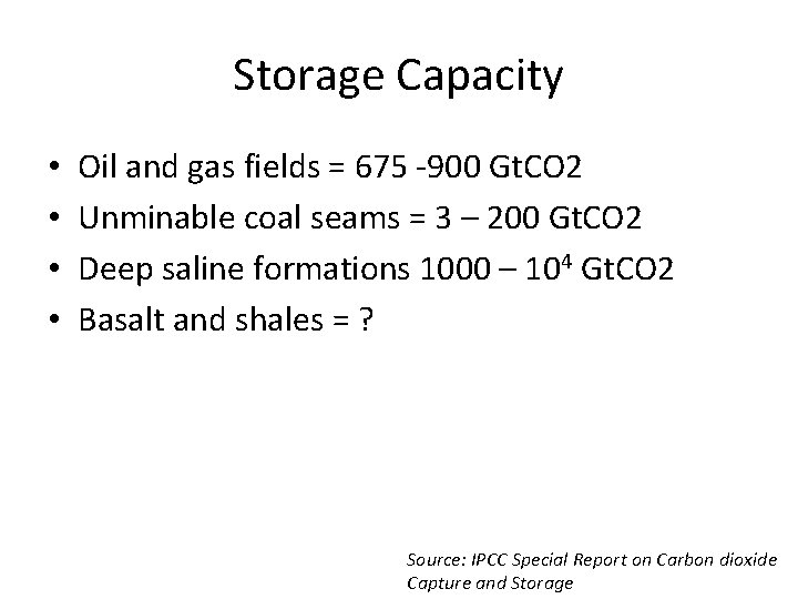 Storage Capacity • • Oil and gas fields = 675 -900 Gt. CO 2