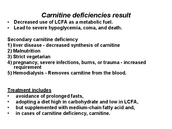 Carnitine deficiencies result • Decreased use of LCFA as a metabolic fuel. • Lead