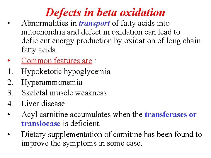  • • 1. 2. 3. 4. • • Defects in beta oxidation Abnormalities