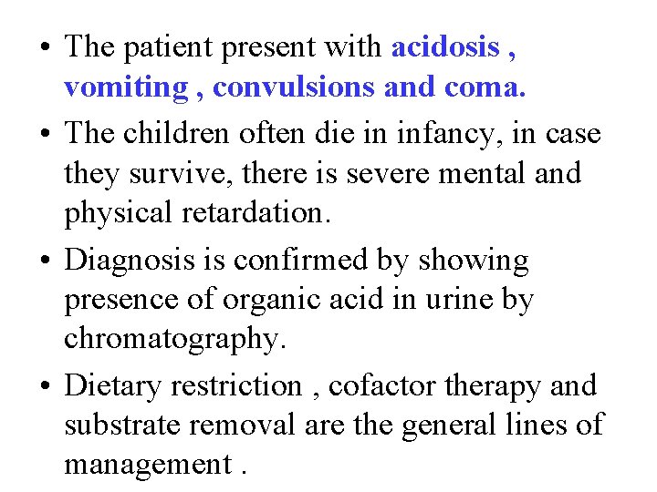  • The patient present with acidosis , vomiting , convulsions and coma. •