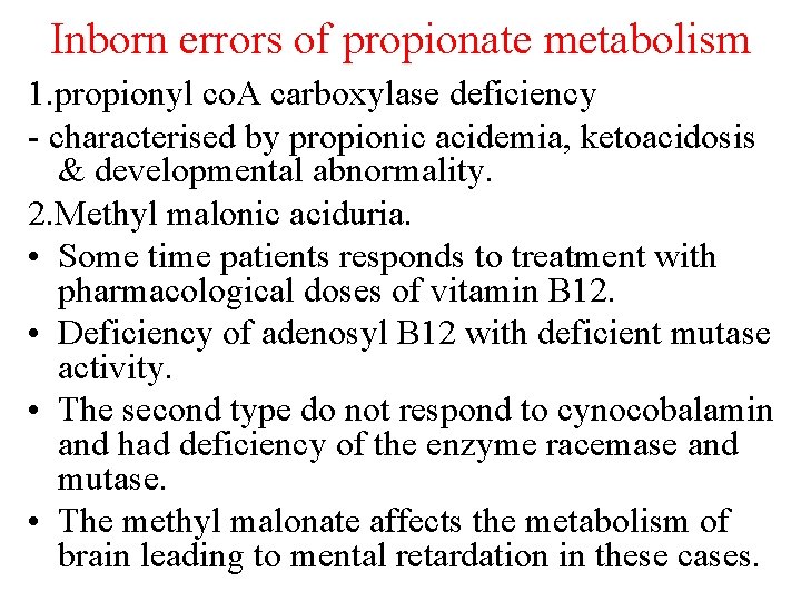 Inborn errors of propionate metabolism 1. propionyl co. A carboxylase deficiency - characterised by