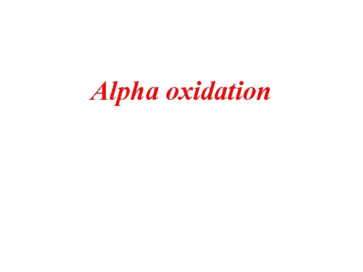 Alpha oxidation 