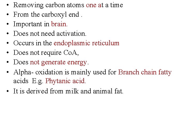  • • Removing carbon atoms one at a time From the carboxyl end.