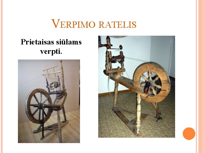 VERPIMO RATELIS Prietaisas siūlams verpti. 