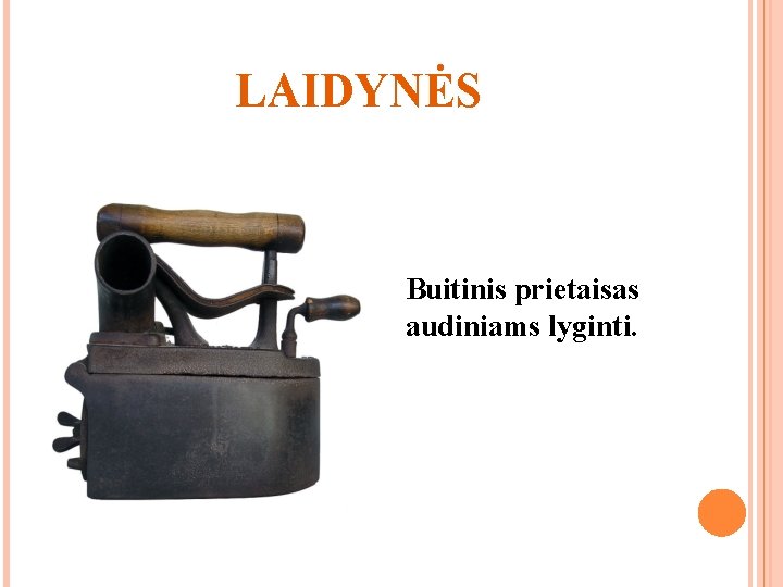 LAIDYNĖS Buitinis prietaisas audiniams lyginti. 