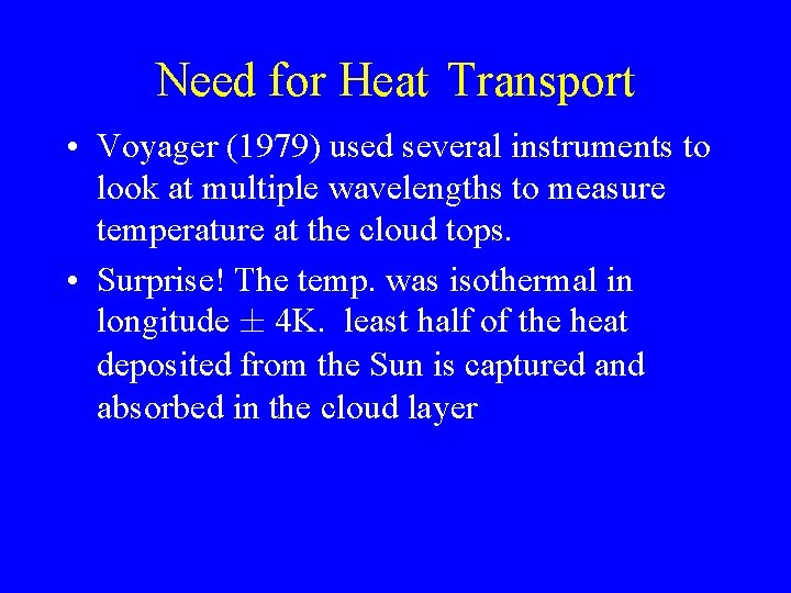 Need for Heat Transport • Voyager (1979) used several instruments to look at multiple