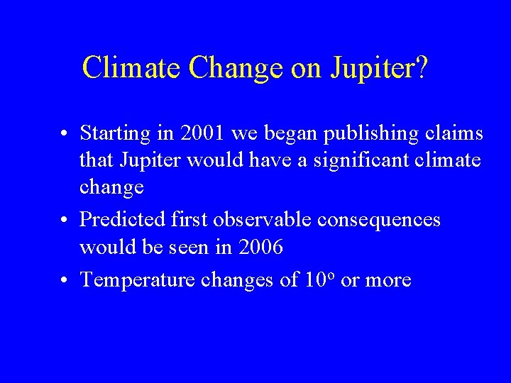 Climate Change on Jupiter? • Starting in 2001 we began publishing claims that Jupiter
