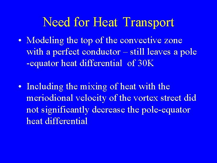 Need for Heat Transport • Modeling the top of the convective zone with a