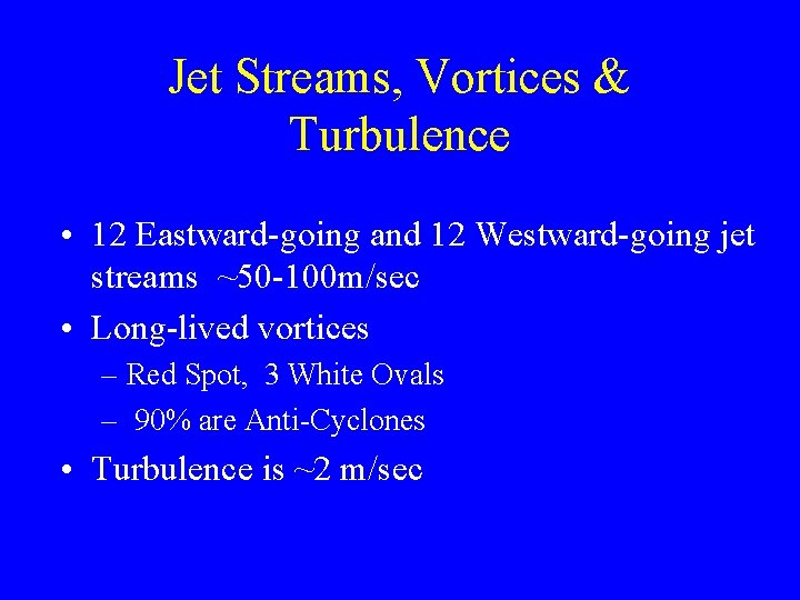 Jet Streams, Vortices & Turbulence • 12 Eastward-going and 12 Westward-going jet streams ~50