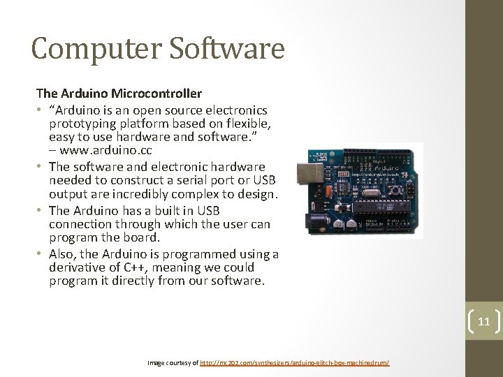 Computer Software The Arduino Microcontroller • “Arduino is an open source electronics prototyping platform