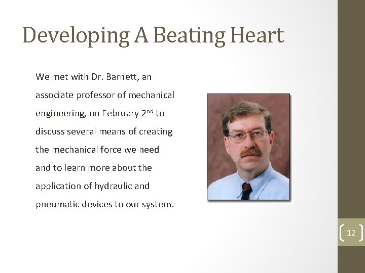 Developing A Beating Heart We met with Dr. Barnett, an associate professor of mechanical