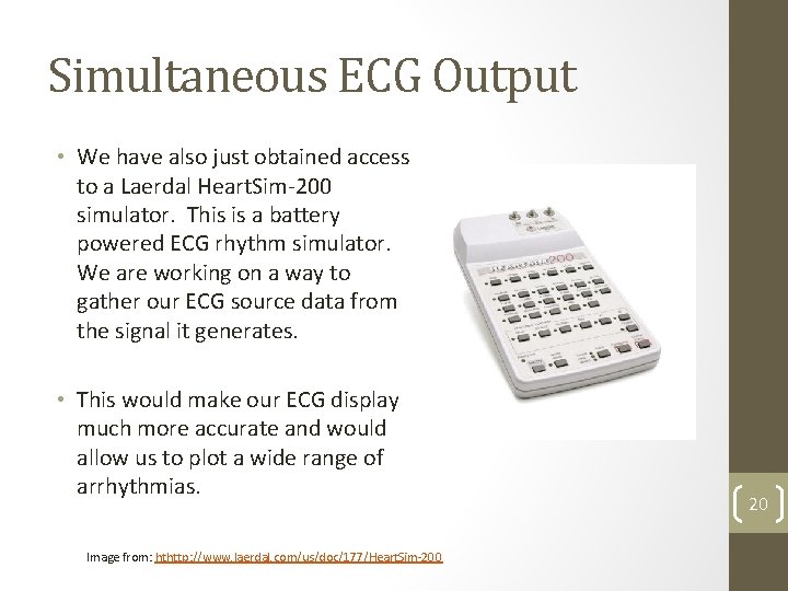 Simultaneous ECG Output • We have also just obtained access to a Laerdal Heart.
