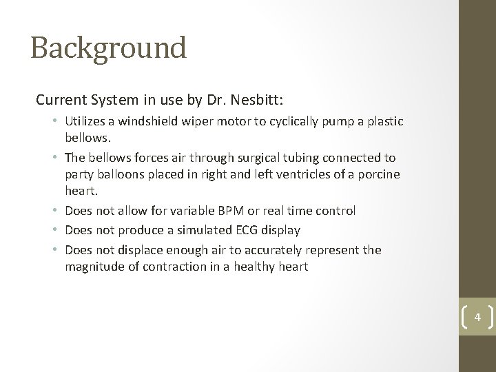 Background Current System in use by Dr. Nesbitt: • Utilizes a windshield wiper motor