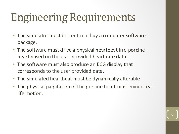 Engineering Requirements • The simulator must be controlled by a computer software package. •