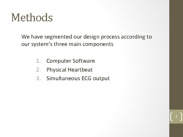 Methods We have segmented our design process according to our system’s three main components