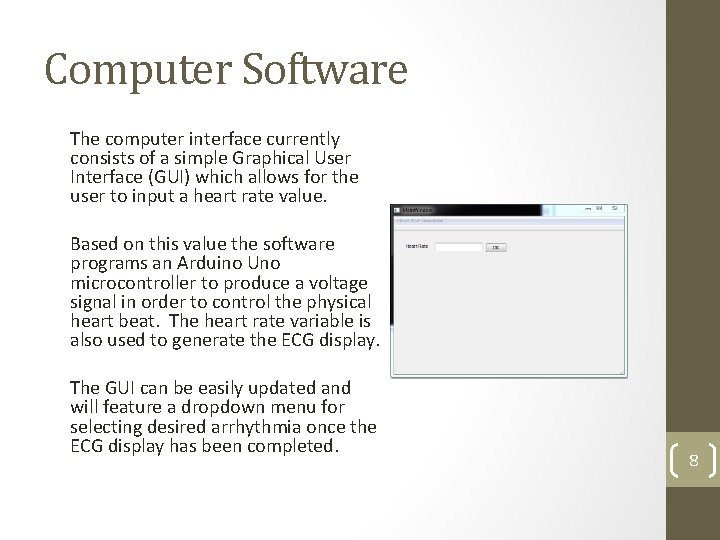 Computer Software The computer interface currently consists of a simple Graphical User Interface (GUI)